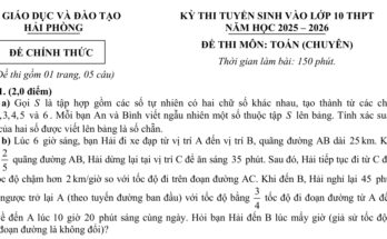 Đề tuyển sinh lớp 10 môn Toán (chuyên) năm 2025 – 2026 sở GD&ĐT Hải Phòng