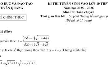 Đề tuyển sinh lớp 10 môn Toán (chuyên) năm 2025 – 2026 sở GD&ĐT Tuyên Quang