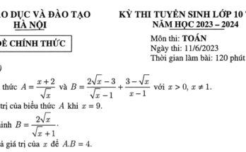 Đề tuyển sinh lớp 10 môn Toán năm 2023 – 2024 sở GD&ĐT Hà Nội