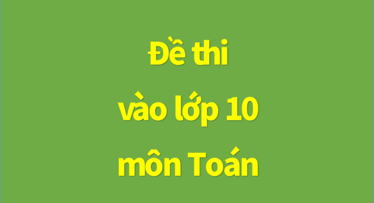 đề thi tuyển sinh vào lớp 10 môn toán